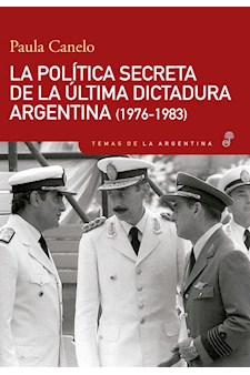 Papel La Política Secreta De La Última Dictadura Argentina (1976-1983)
