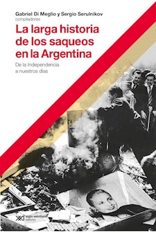 Papel La Larga Historia De Los Saqueos En Argentina