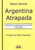 Papel Argentina Atrapada. Historia De Las Relaciones Con El Fmi 1956-2006