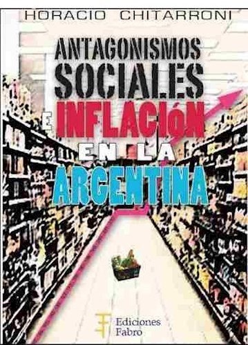 Papel Antagonismos Sociales E Inflacion En La Argentina
