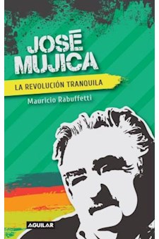 Papel Jose Mujica. La Revolucion Tranquila
