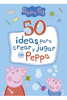 Papel 50 Ideas Para Crear Y Jugar Con Peppa