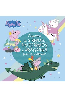 Papel Peppa Pig. Cuentos De Sirenas, Unicornios Y Dragones Para Ir A Dormir
