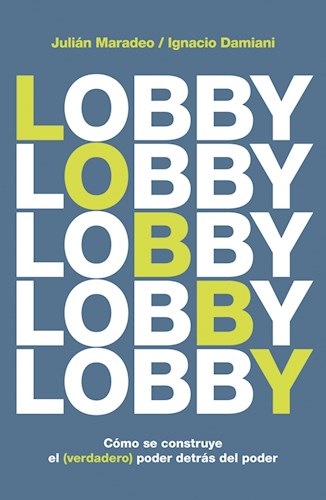 Papel Lobby:  Cómo Se Construye (El Verdadero) Poder Detrás Del Poder