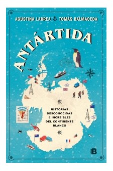 Papel Antartida  Historias Desconocidas E Increíbles Del Continente Blanco