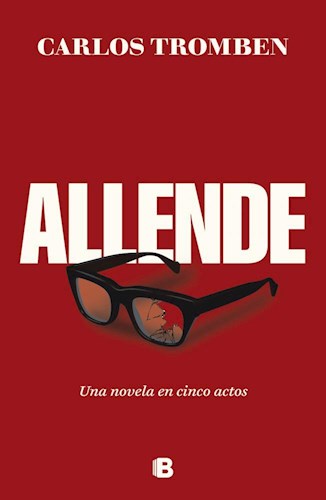 Papel Allende. Una Novela En Cinco Actos