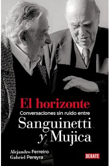 Papel El Horizonte. Conversaciones Sin Ruido Entre Sanguinetti Y Mujica