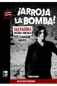 Papel ¡ Arroja La Bomba! Salvadora Medina Onrubia Y El Feminismo Anarco