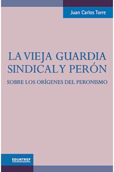 Papel La Vieja Guardia Sindical Y Perón