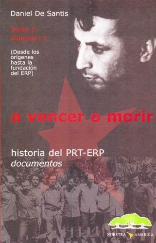 Papel A Vencer O Morir -Historia Del Prt-Erp Tomo 1 Vol. 1- (Nueva Edición)