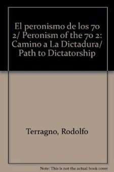 Papel Peronismo De Los 70, El.  Ii. Camino A La Dictadura