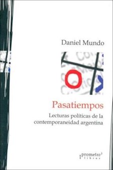 Papel Pasatiempos. Lecturas Politicas De La Contemporaneidad Argentina