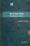 Papel En El Gran Chaco. Antropologias E Historias
