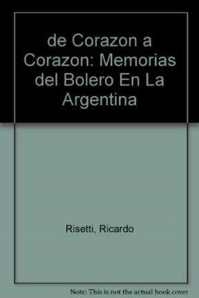 Papel De Corazon A Corazon-Memorias Del Bolero En La Arg 1A. Ed