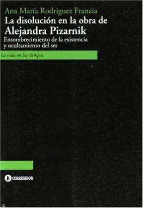 Papel La Disolucion En La Obra De Alejandra Pizarnik 1A.Ed