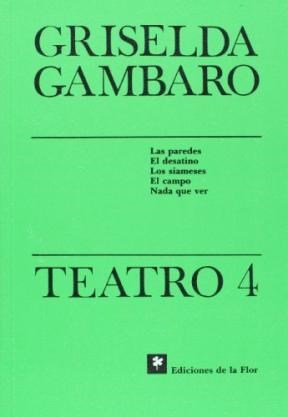 Papel Teatro 4 (Las Paredes, El Desatino, Los Siameses, El Campo, Nada Que Ver)