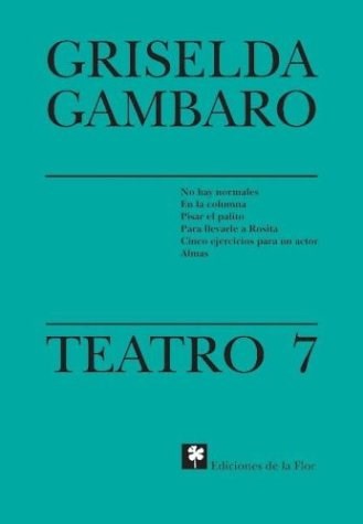 Papel Teatro 7 (No Hay Normales, En La Columna, Pisar El Palito, Para Llevarle A Rosita, Cinco Ejercicios