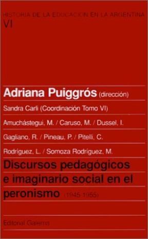 Papel Discursos Pedagogicos E Imaginario Social En El Peronismo: (1945-1955) (Historia De La Educacion En