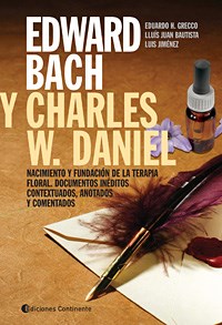 Papel Edward Bach Y Charles W Daniel . Nacimiento Y Fundacion De La Terapia Floral