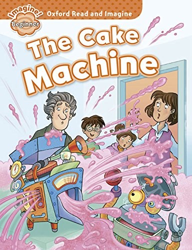 Papel Oxford Read And Imagine: Beginner:. The Cake Machine