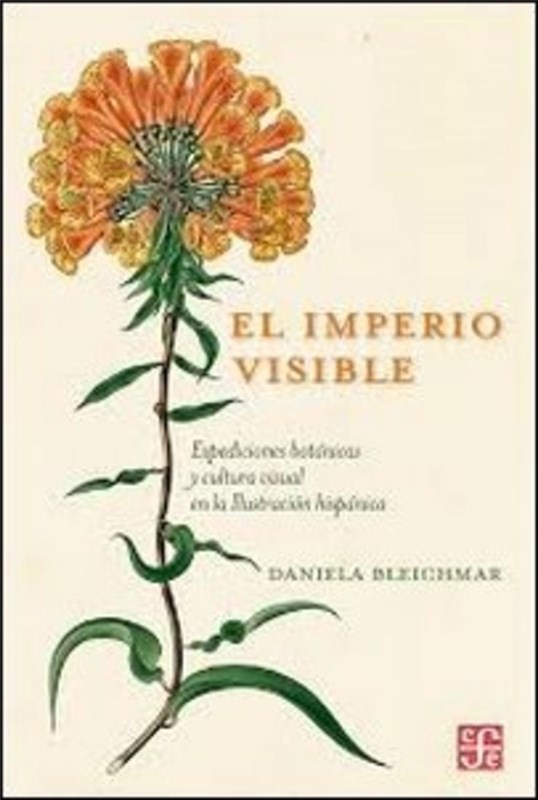 Papel El Imperio Visible. Expediciones Botánicas Y Cultura Visual En La Ilustración Hispánica