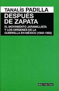 Papel Despues De Zapata. Mov Jaramillista Y Origenes Guerrilla Mx