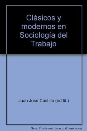 Papel Clásicos Y Modernos En Sociología Del Trabajo. Marshall, Webb, Goulner, Hugjes, Brown, Beaud, Pialou