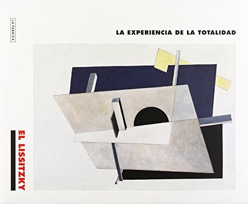 Papel Lissitzky, El. La Experiencia De La Totalidad