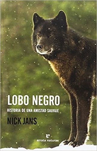 Papel Lobo Negro. Historia De Una Amistad Salvaje