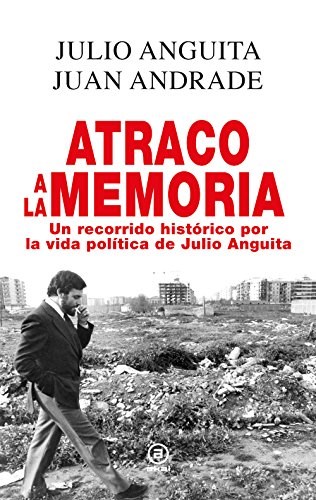 Papel Atraco A La Memoria. Recorrido Historico Vida Julio Anguita