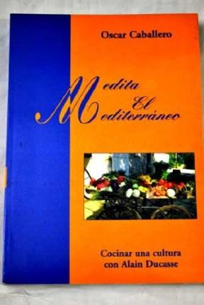 Papel Medita El Mediterraneo Cocinar Una Cultura Con Alain Ducasse