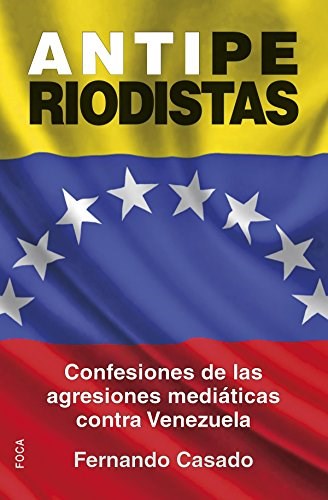 Papel Antiperiodistas. Confesiones Agresiones Mediaticas Venezuel