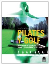 Papel Pilates Y Golf. Movimiento Esencial Para La Columna Vertebral