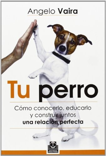 Papel Tu Perro. Como Conocerlo Educarlo Y Construir Juntos