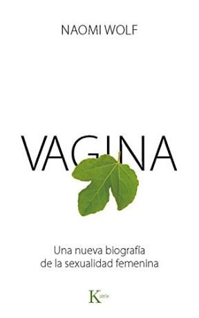 Papel Vagina . Una Nueva Biografia De La Sexualidad Femenina