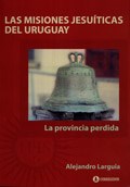 Papel Las Misiones Jesuiticas Del Uruguay. La Provincia 1A.Ed