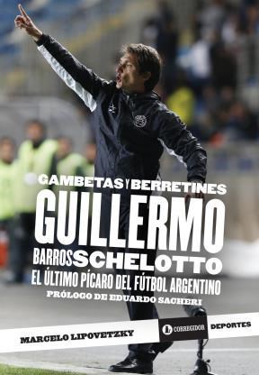 Papel Gambetas Y Berretines. Guillermo Barros Schelotto 1A.Ed 1