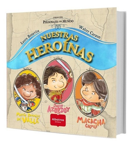 Papel Nuestras Heroínas: Juana Azurduy, María Remedios Del Valle Y Macacha Güemes