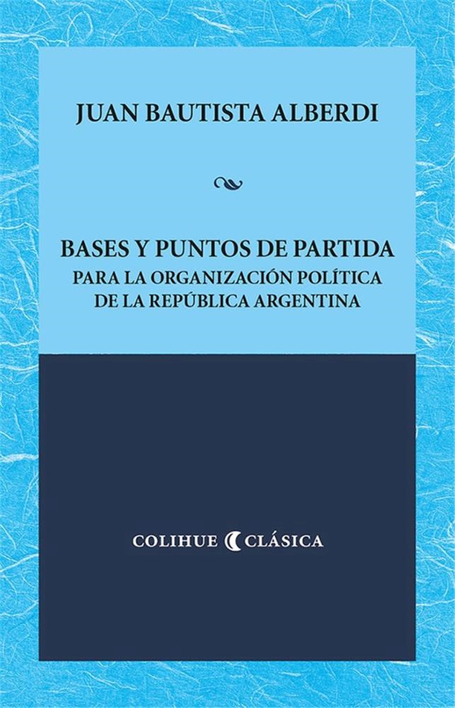 Papel Bases Y Puntos De Partida Para La Organización Política De La República Argentina