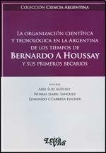 Papel Organizacion Cientifica Y Tecnologica En La Argentina De Los Tiempos De Bernardo A Houssay, La