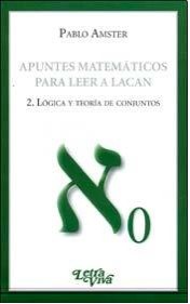 Papel Apuntes Matematicos Para Leer A Lacan 2  Logica Y Teoria De Los Conjuntos