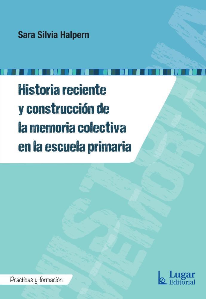 Papel Historia Reciente Y Construcción De La Memoria Colectiva En La Escuela Primaria