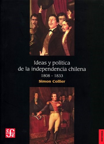 Papel Ideas Y Politica De La Indep.Chilena 1808-18
