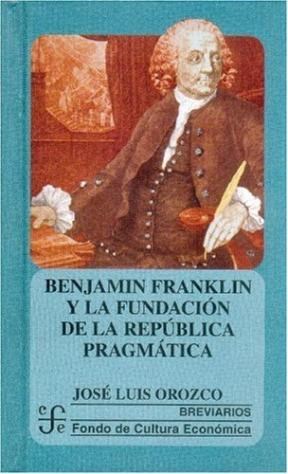 Papel Benjamin Franklin Y La Fundación De La República Pragmática