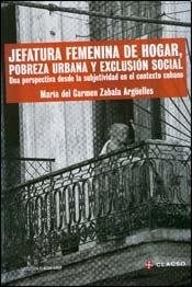 Papel Jefatura Femenina De Hogar, Pobreza Urbana Y Exclusion.