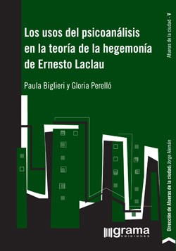 Papel Usos Del Psicoanálisis En La Teoría De La Hegemonía De Ernesto Laclau, Los.