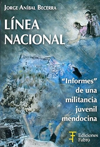 Papel Línea Nacional. "Informes" De Una Militancia Juvenil Mendocina