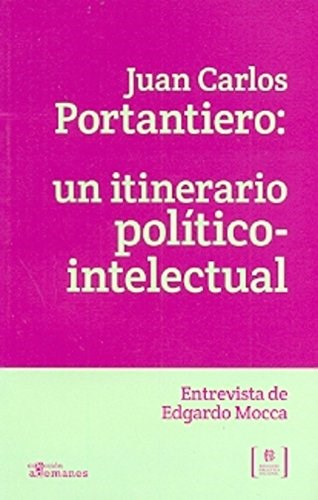 Papel Juan Carlos Portantiero: Un Itinerario Político-Intelectual