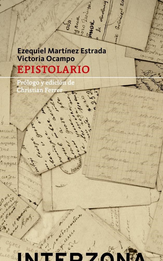Papel Epistolario. La Correspondencia Entre Victoria Ocampo Y Ezequiel Martínez Estrada