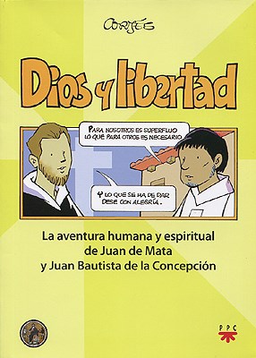 Papel Dios Y Libertad. La Aventura Humana Y Espiritual De Juan Mata Y Juan Bautista De La Concepción